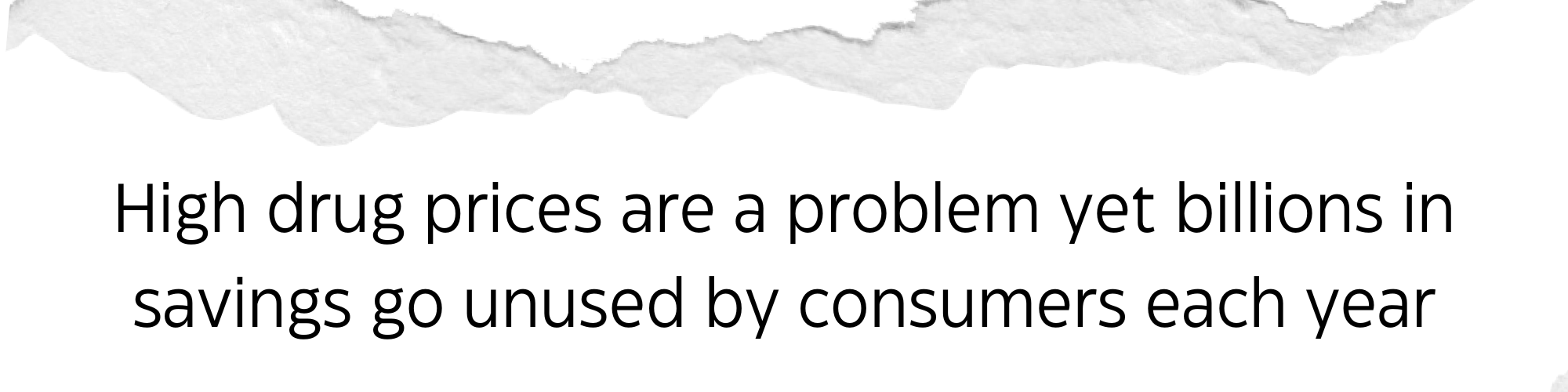 High drug prices are a problem yet billions in savings go unused by consumers each year (1)